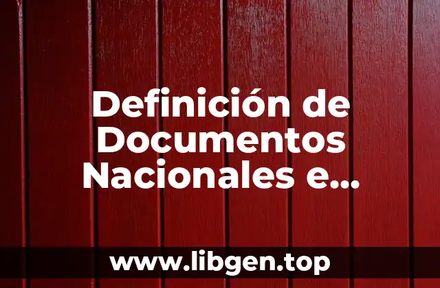 Definición de Documentos Nacionales e Internacionales