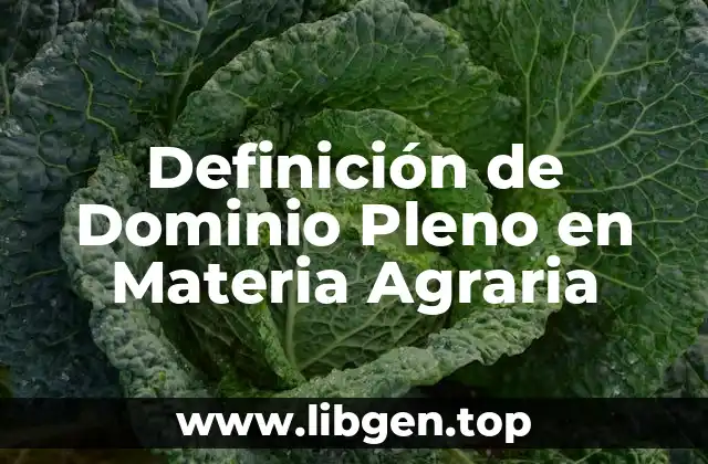 Definición de Dominio Pleno en Materia Agraria