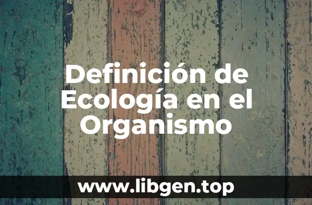 Definición de Ecología en el Organismo