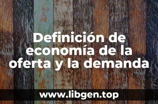 Definición de economía de la oferta y la demanda