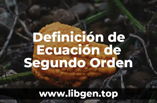 Definición de Ecuación de Segundo Orden