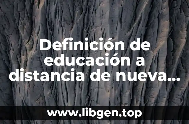 Definición de educación a distancia de nueva generación