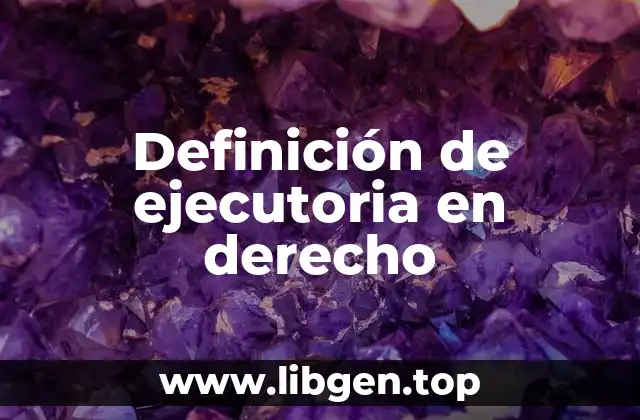 Definición de ejecutoria en derecho