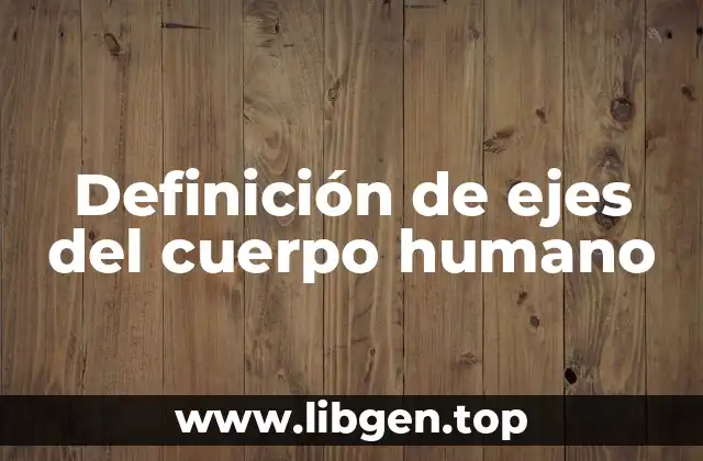 Definición de ejes del cuerpo humano