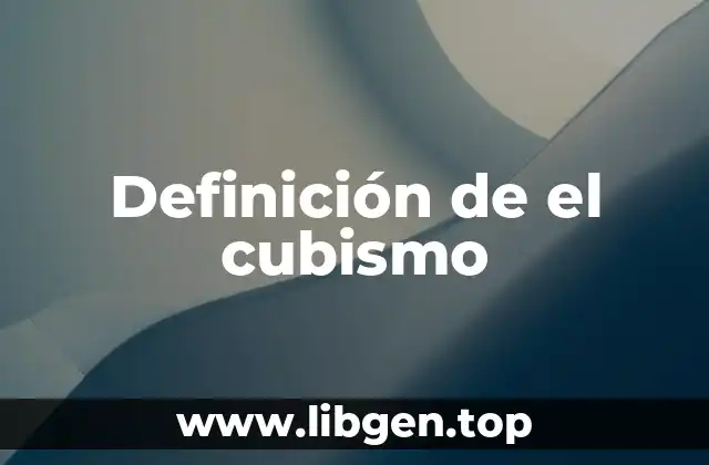 Definición de el cubismo