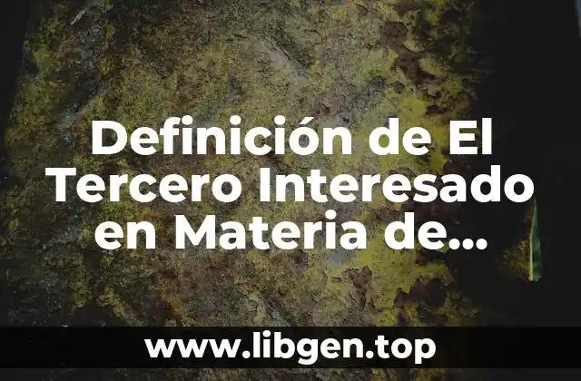 Definición de El Tercero Interesado en Materia de Derecho