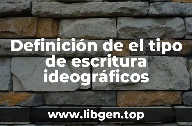 Definición de el tipo de escritura ideográficos