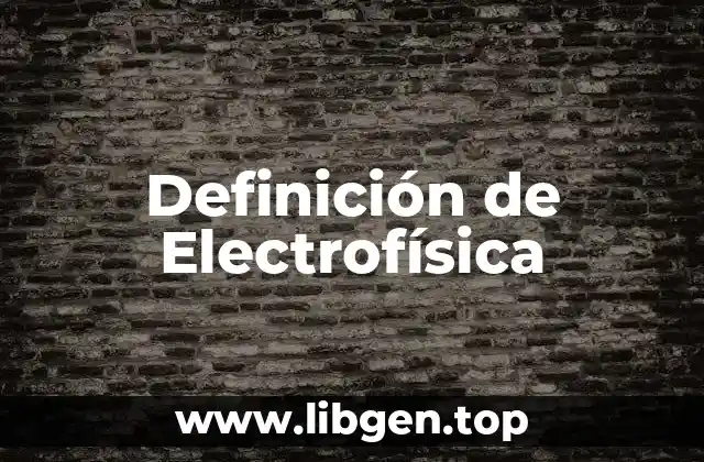Definición de Electrofísica