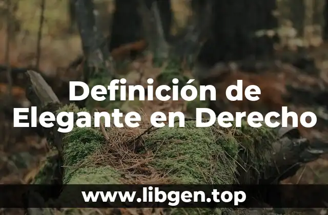 Definición de Elegante en Derecho