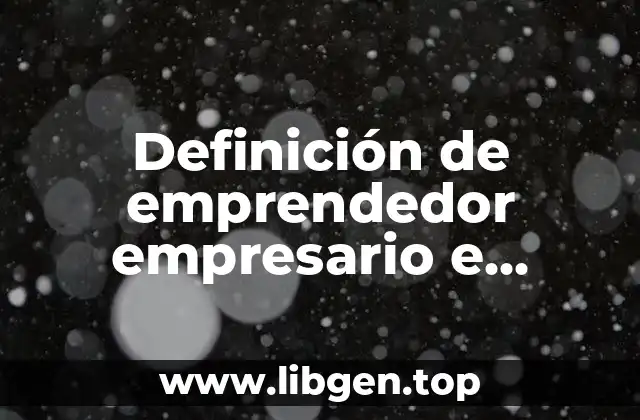 Definición de emprendedor empresario e inversor