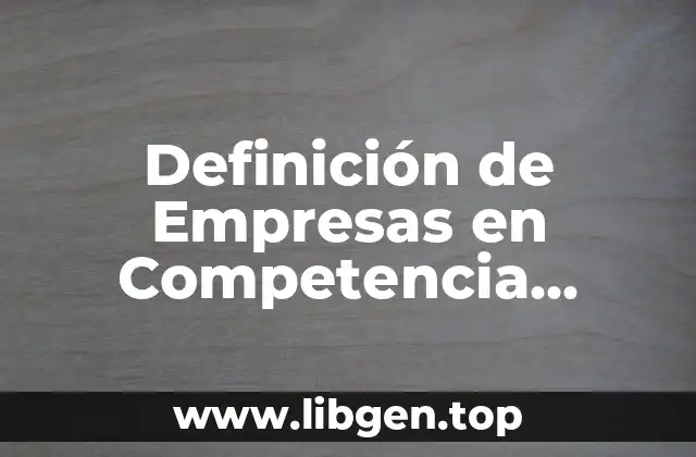 Definición de Empresas en Competencia Perfecta