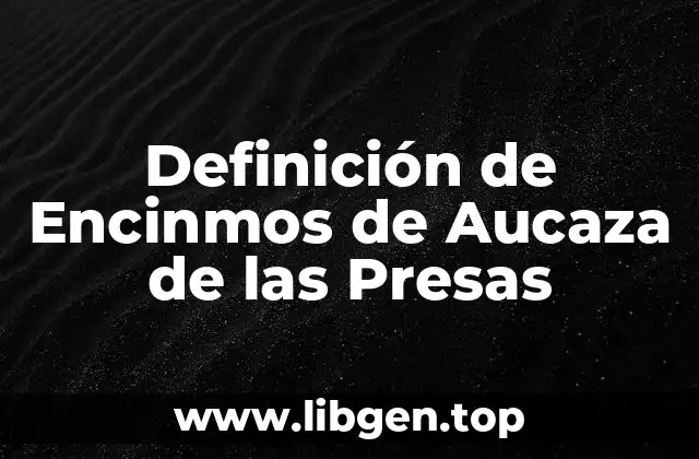 Definición de Encinmos de Aucaza de las Presas