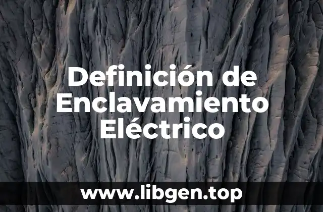 Definición de Enclavamiento Eléctrico