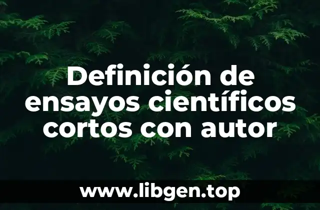 Definición de ensayos científicos cortos con autor