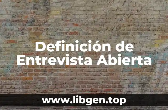 Definición de Entrevista Abierta