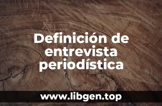 Definición de entrevista periodística