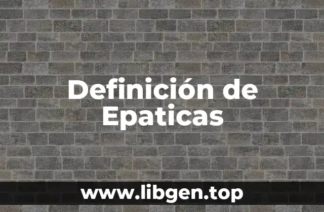 Definición de Epaticas