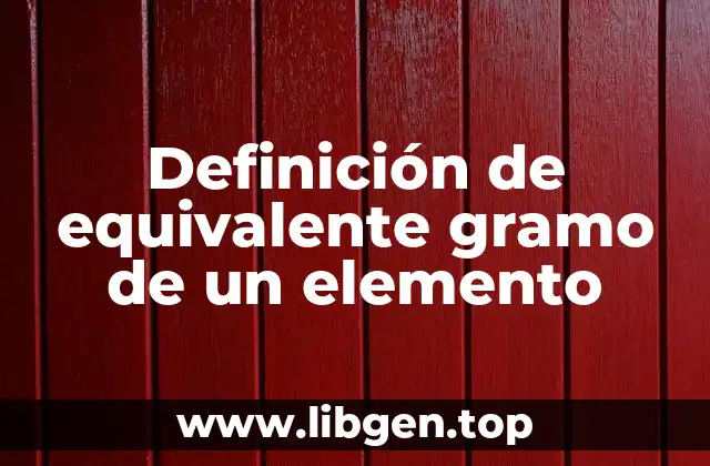 Definición técnica de equivalente gramo de un elemento