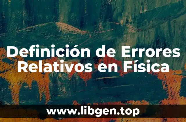 Definición de Errores Relativos en Física