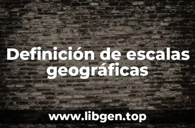 Definición de escalas geográficas