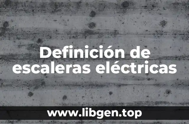 Definición de escaleras eléctricas