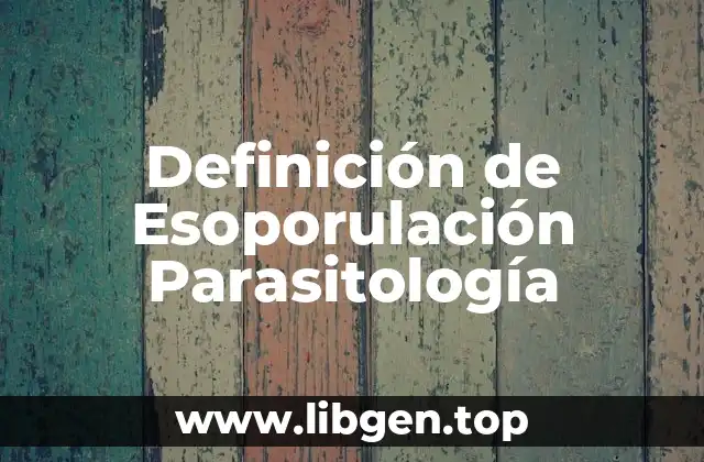 Definición de Esoporulación Parasitología