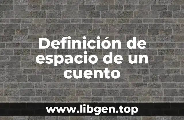 Definición de espacio de un cuento