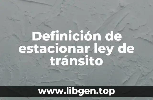 Definición de estacionar ley de tránsito