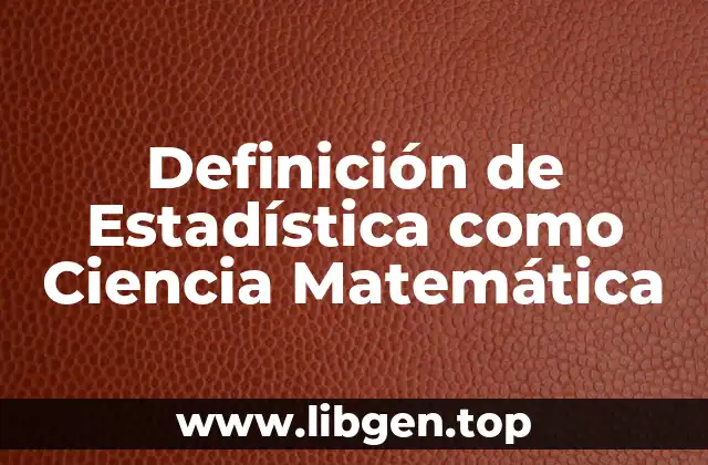 Definición técnica de Estadística como Ciencia Matemática
