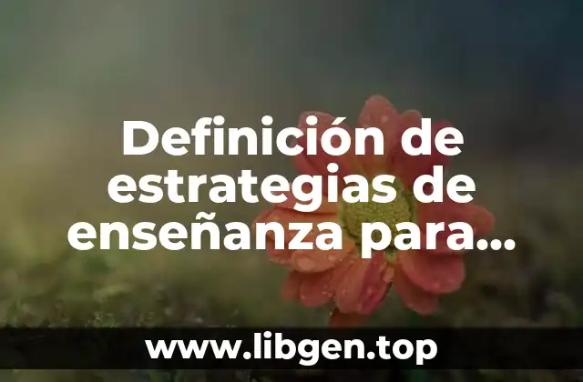 Definición de estrategias de enseñanza para desarrollar competencias comunicativas