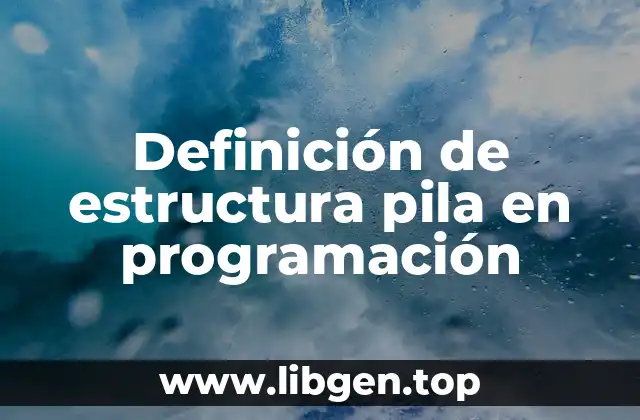 Definición de estructura pila en programación