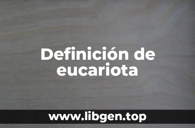 Definición de eucariota