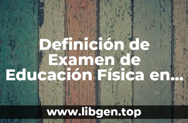 Definición de Examen de Educación Física en Secundaria