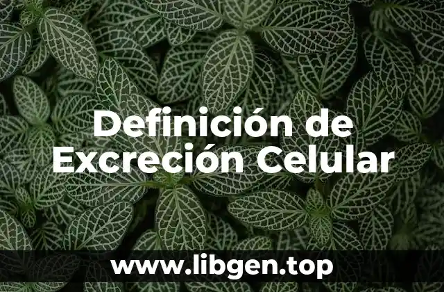 Definición de Excreción Celular