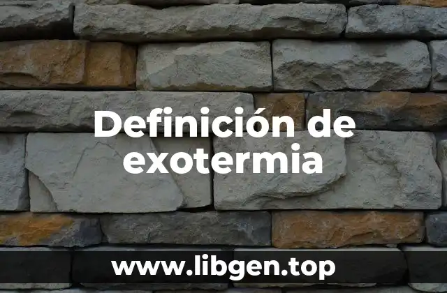 Definición de exotermia