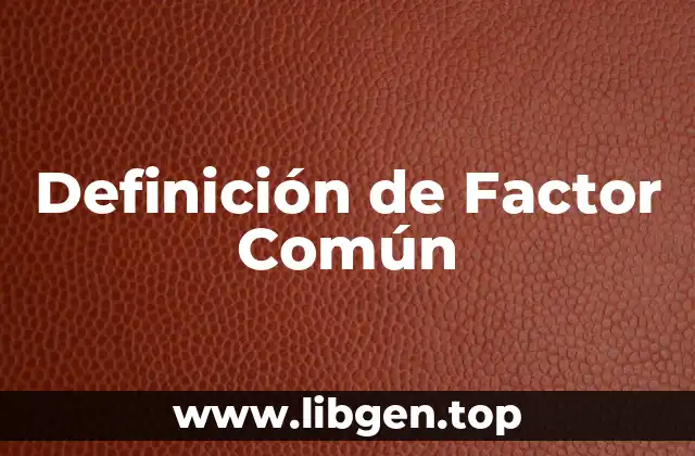 Definición de Factor Común