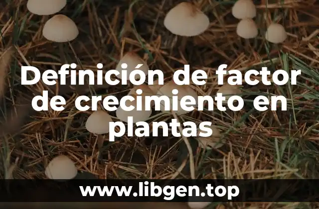 Definición de factor de crecimiento en plantas