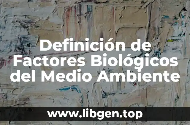 Definición de Factores Biológicos del Medio Ambiente