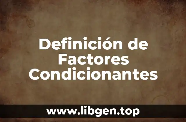 Definición de Factores Condicionantes