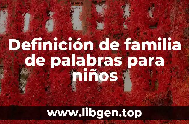 Definición de familia de palabras para niños