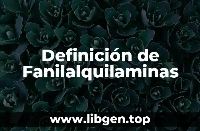 Definición de Fanilalquilaminas