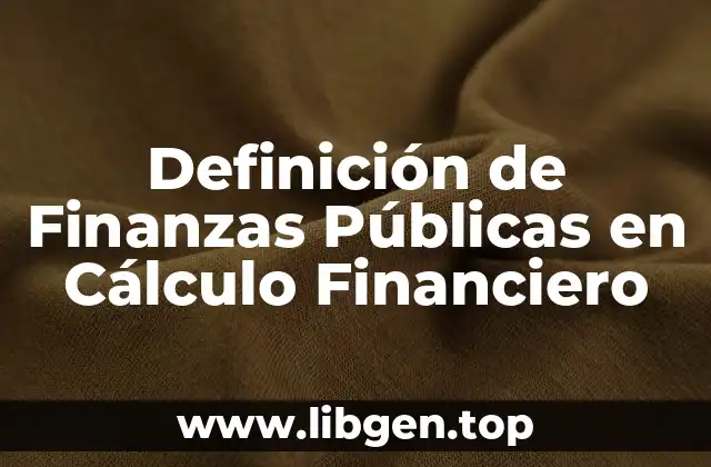 Definición de Finanzas Públicas en Cálculo Financiero