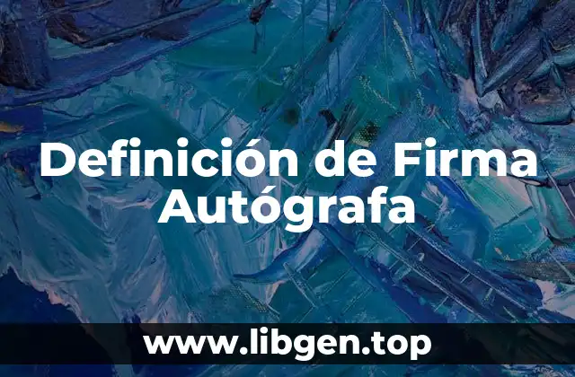 Definición de Firma Autógrafa