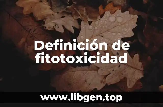 Definición de fitotoxicidad