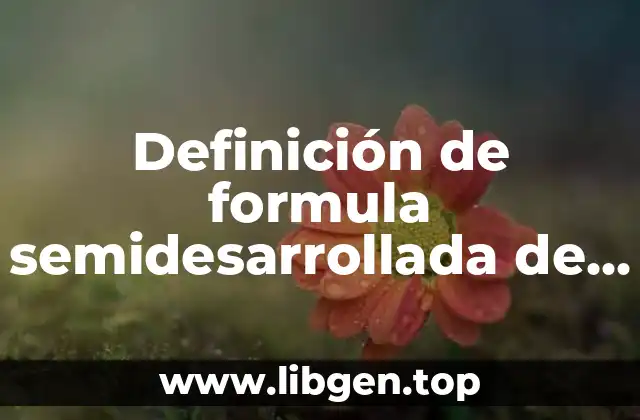 Definición de formula semidesarrollada de un compuesto
