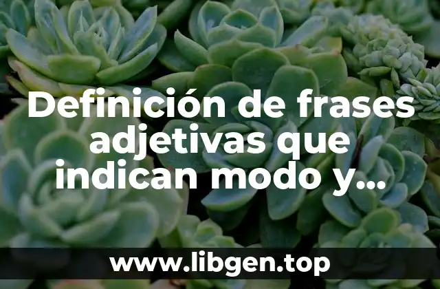 Definición de frases adjetivas que indican modo y tiempo