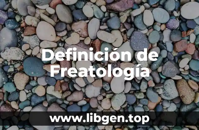 Definición de Freatología