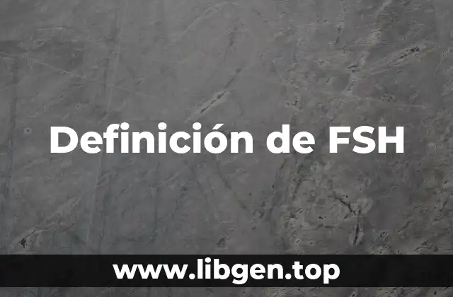 Definición técnica de FSH