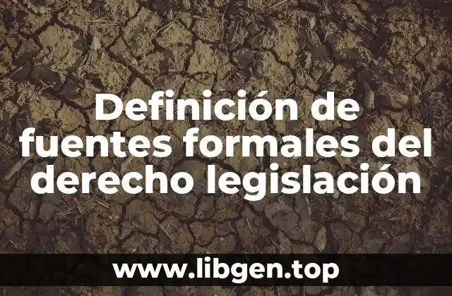 Definición de fuentes formales del derecho legislación