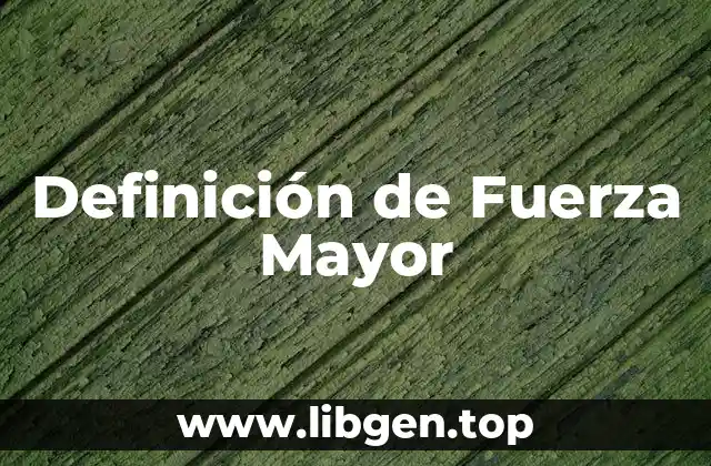Definición de Fuerza Mayor